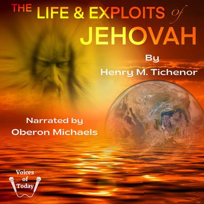 The Life and Exploits of Jehovah Audiobook, by Henry M. Tichenor