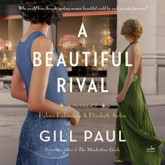 A Beautiful Rival: A Novel of Helena Rubinstein and Elizabeth Arden Audiobook, by Gill Paul