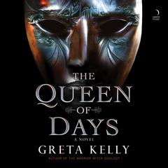 The Queen of Days: A Novel Audiobook, by Greta Kelly