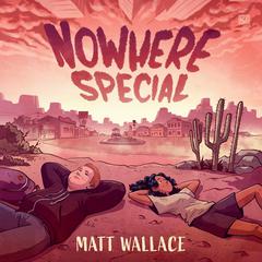 Nowhere Special Audiobook, by Matt Wallace