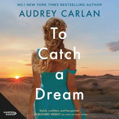 To Catch a Dream Audiobook, by Audrey Carlan