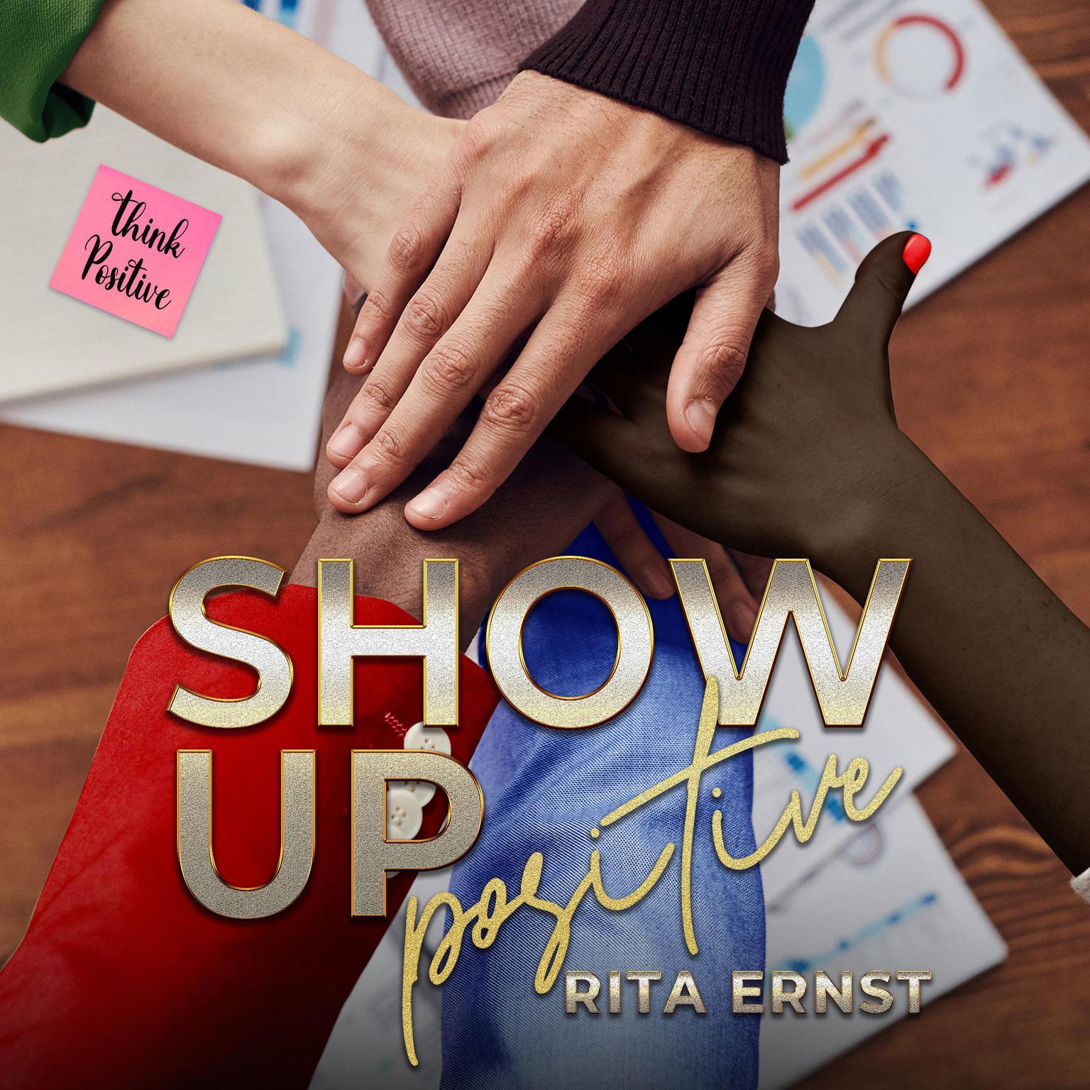 Show Up Positive Audiobook, by Rita Ernst