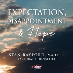 Expectation, Disappointment & Hope Audiobook, by Stan Rayford