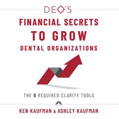 DEOs Financial Secrets to Grow Dental Organizations Audiobook, by Ashley Kaufman