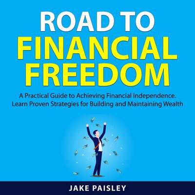 Road to Financial Freedom Audiobook, by Jake Paisley