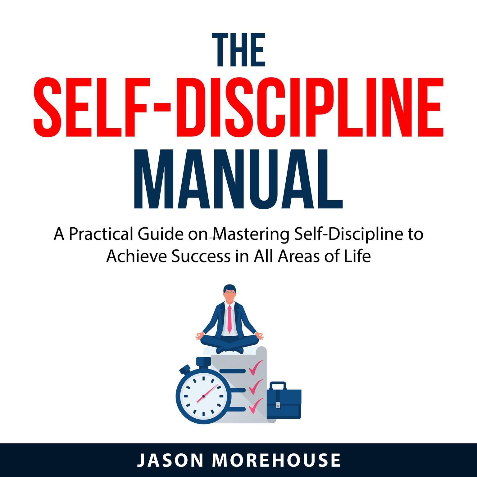 The Self-Discipline Manual Audiobook, by Jason Morehouse