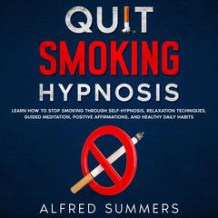 Quit Smoking Hypnosis Audiobook, by Alfred Summers