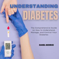Understanding Diabetes Audiobook, by Daniel Monroe