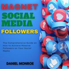 Magnet Social Media Followers Audiobook, by Daniel Monroe