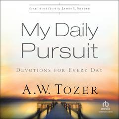 My Daily Pursuit: Devotions for Every Day Audiobook, by A. W. Tozer