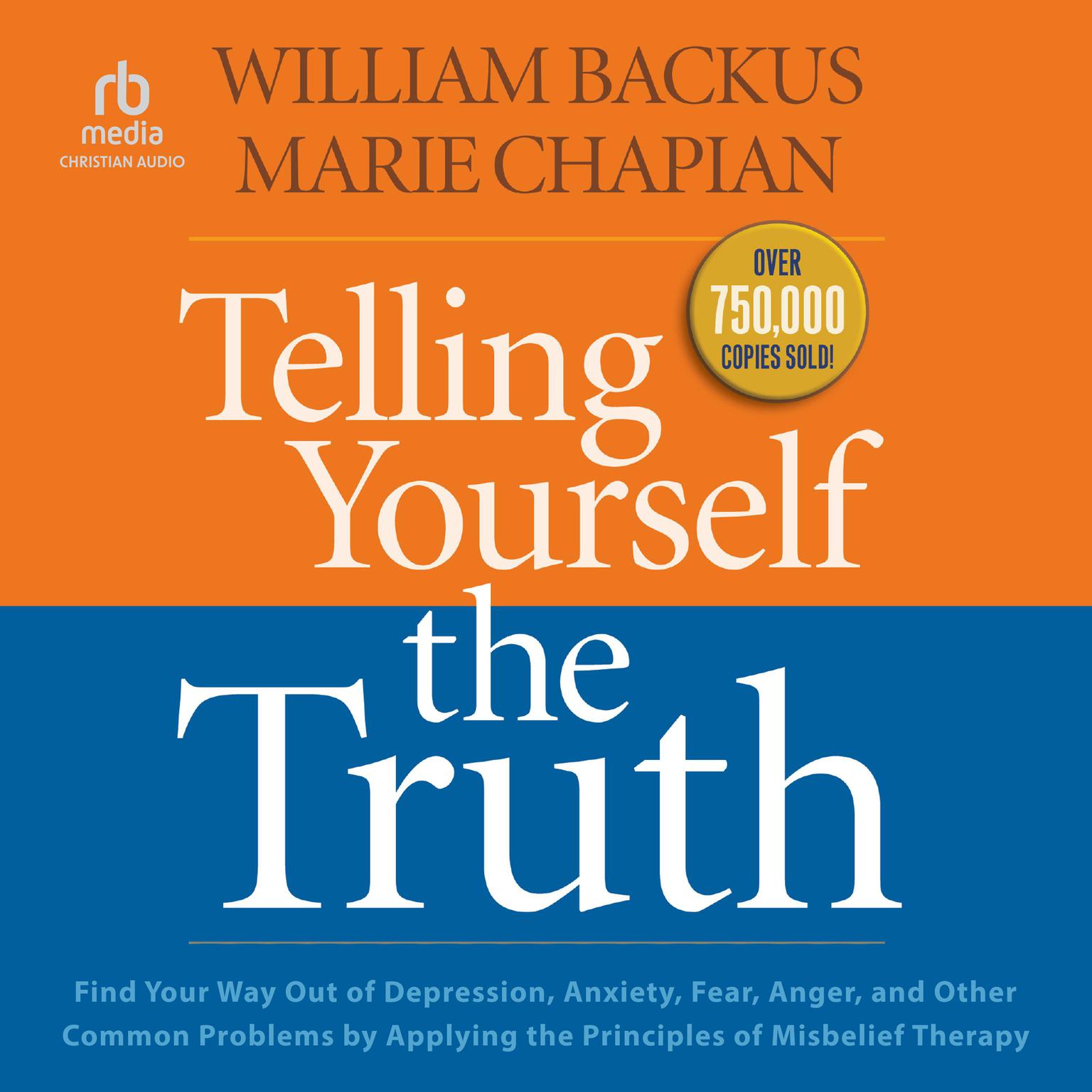 Telling Yourself the Truth: Find Your Way Out of Depression, Anxiety, Fear, Anger, and Other Common Problems by Applying the Principles of Misbelief Therapy Audiobook, by Marie Chapian