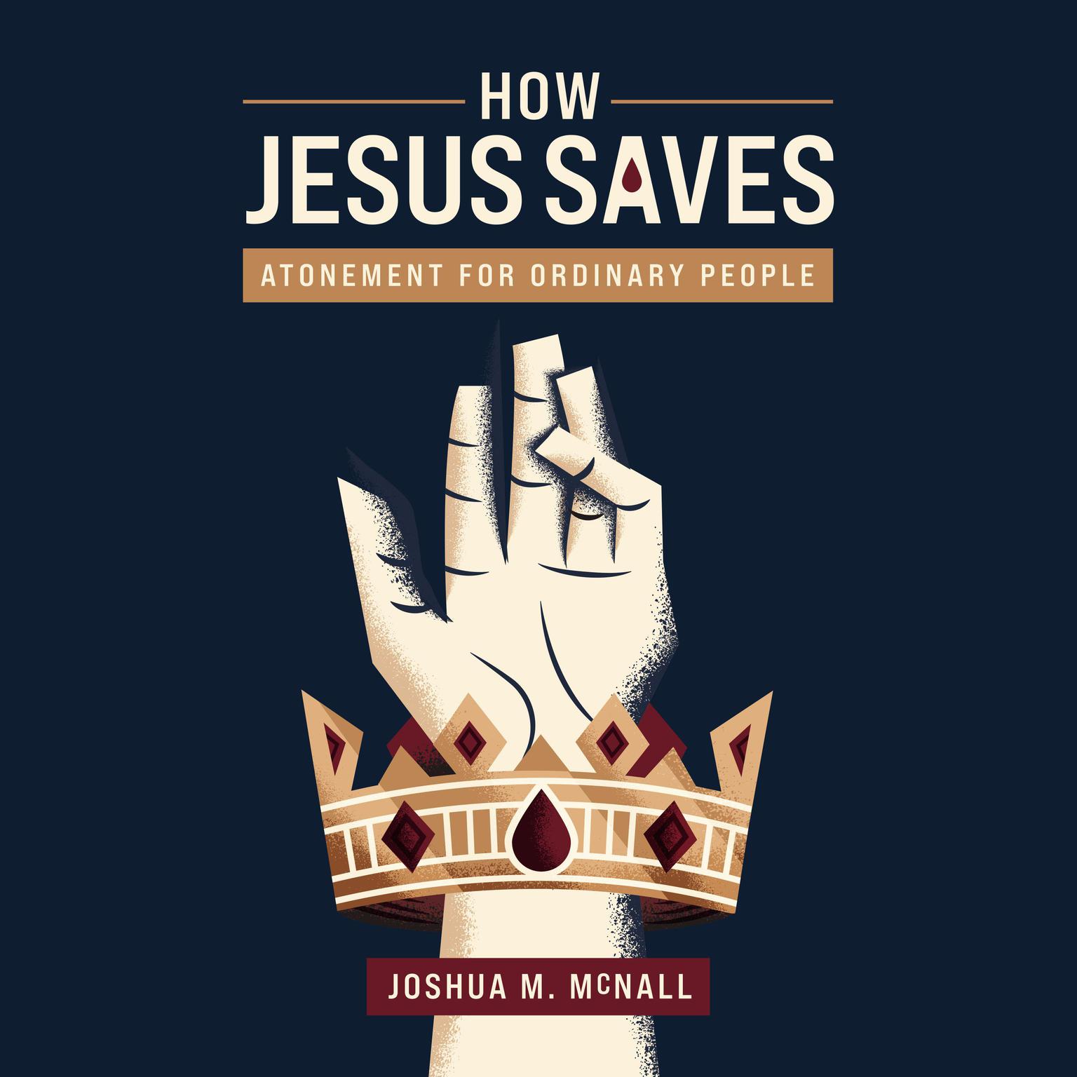 How Jesus Saves: Atonement for Ordinary People Audiobook, by Joshua M. McNall