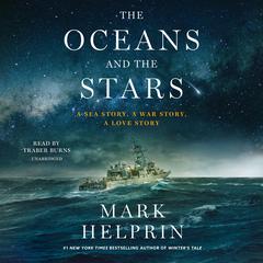The Oceans and the Stars: A Sea Story, A War Story, A Love Story; The Seven Battles and Mutiny of Athena, Patrol Coastal Ship 15 Audiobook, by 
