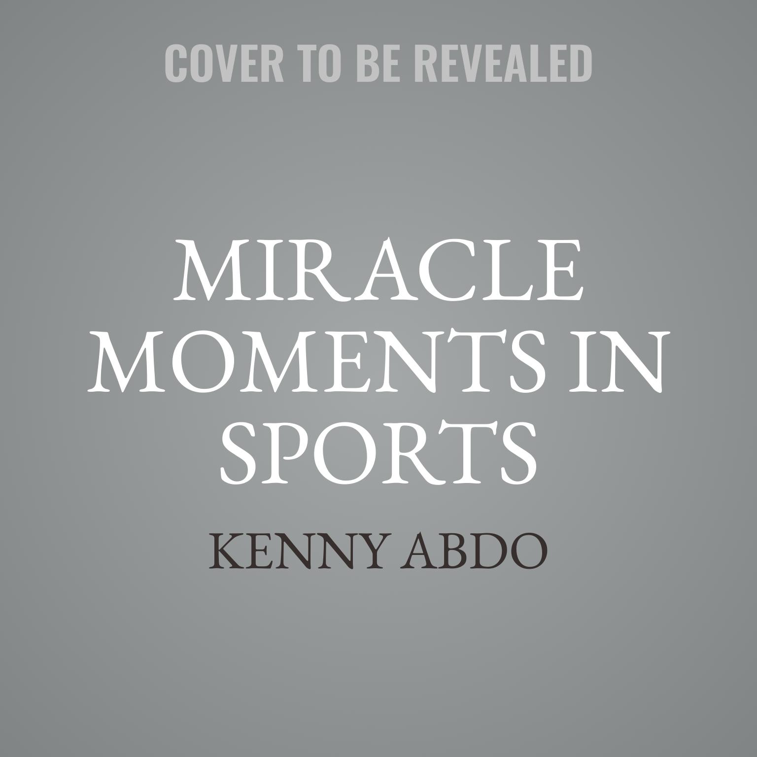 Miracle Moments & the History of Sports: Books Out Loud Collection Audiobook, by Kenny Abdo