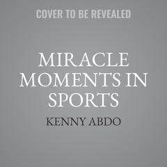 Miracle Moments & the History of Sports: Books Out Loud Collection Audiobook, by Kenny Abdo