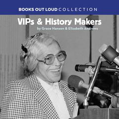 VIPs & History Makers: Books Out Loud Collection Audiobook, by Elizabeth Andrews