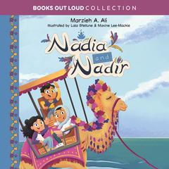 Nadia & Nadir: Books Out Loud Collection Audiobook, by Marzieh A. Ali