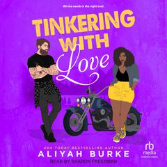 Tinkering With Love Audiobook, by Aliyah Burke