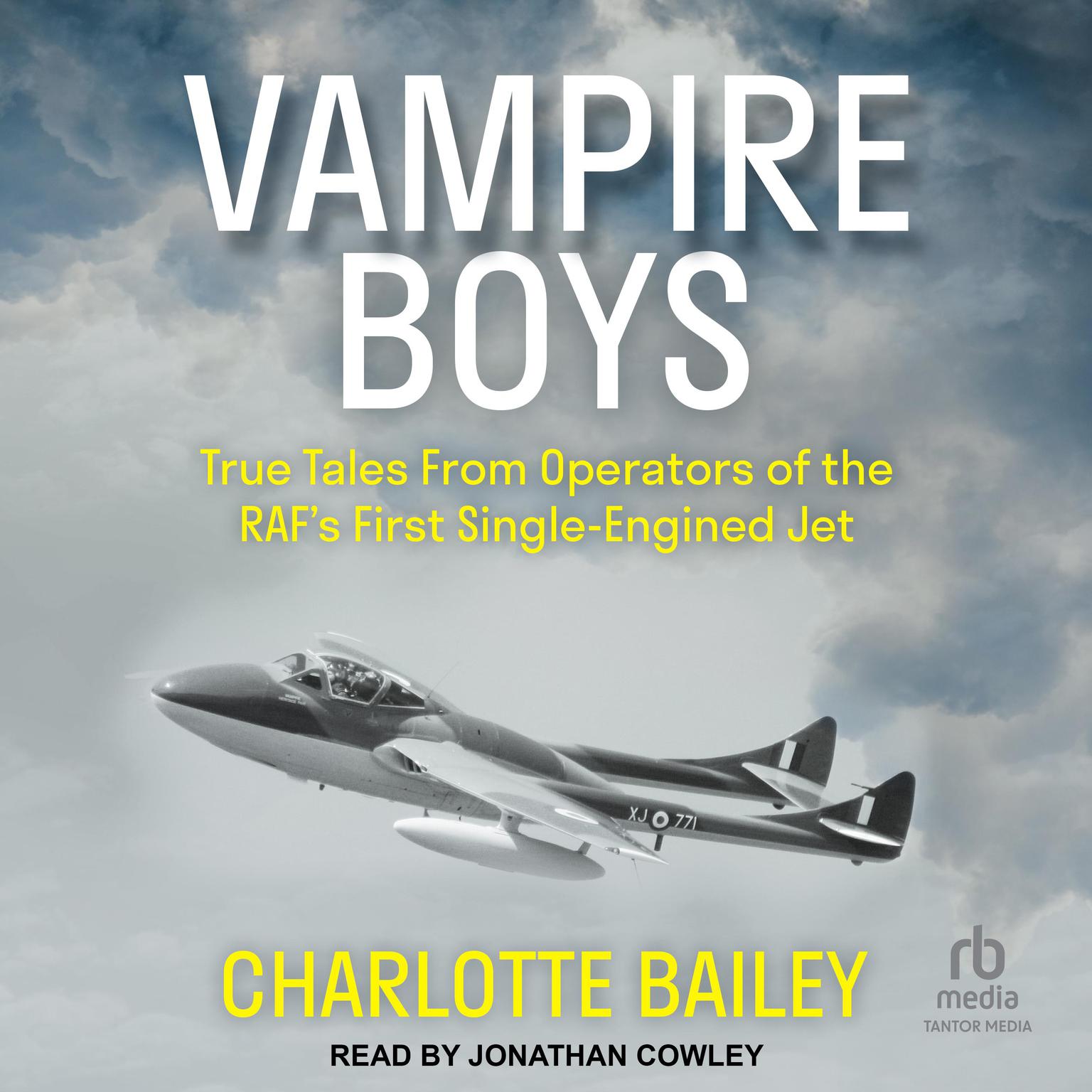 Vampire Boys: True Tales from Operators of the RAFs First Single-Engined Jet Audiobook, by Charlotte Bailey