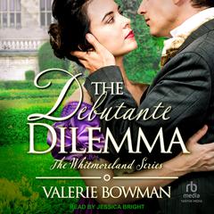 The Debutante Dilemma Audiobook, by Valerie Bowman