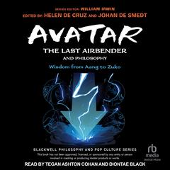 Avatar: The Last Airbender and Philosophy: Wisdom from Aang to Zuko Audiobook, by 