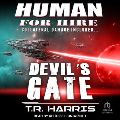 Human for Hire - Devils Gate: Collateral Damage Included (Human for Hire series Book 3) Audiobook, by T. R. Harris