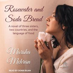 Rosewater and Soda Bread: A Novel Audiobook, by Marsha Mehran