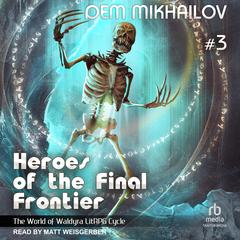 Heroes of the Final Frontier 3: The World of Waldyra Audiobook, by Dem Mikhailov
