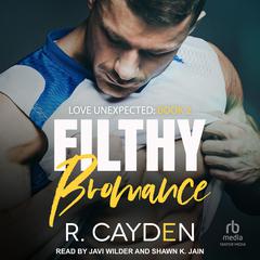 Filthy Bromance Audiobook, by R. Cayden