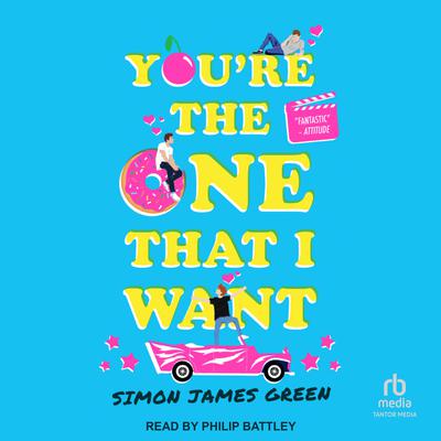 Youre the One That I Want Audiobook, by Simon James Green