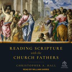 Reading Scripture with the Church Fathers Audiobook, by Christopher A. Hall