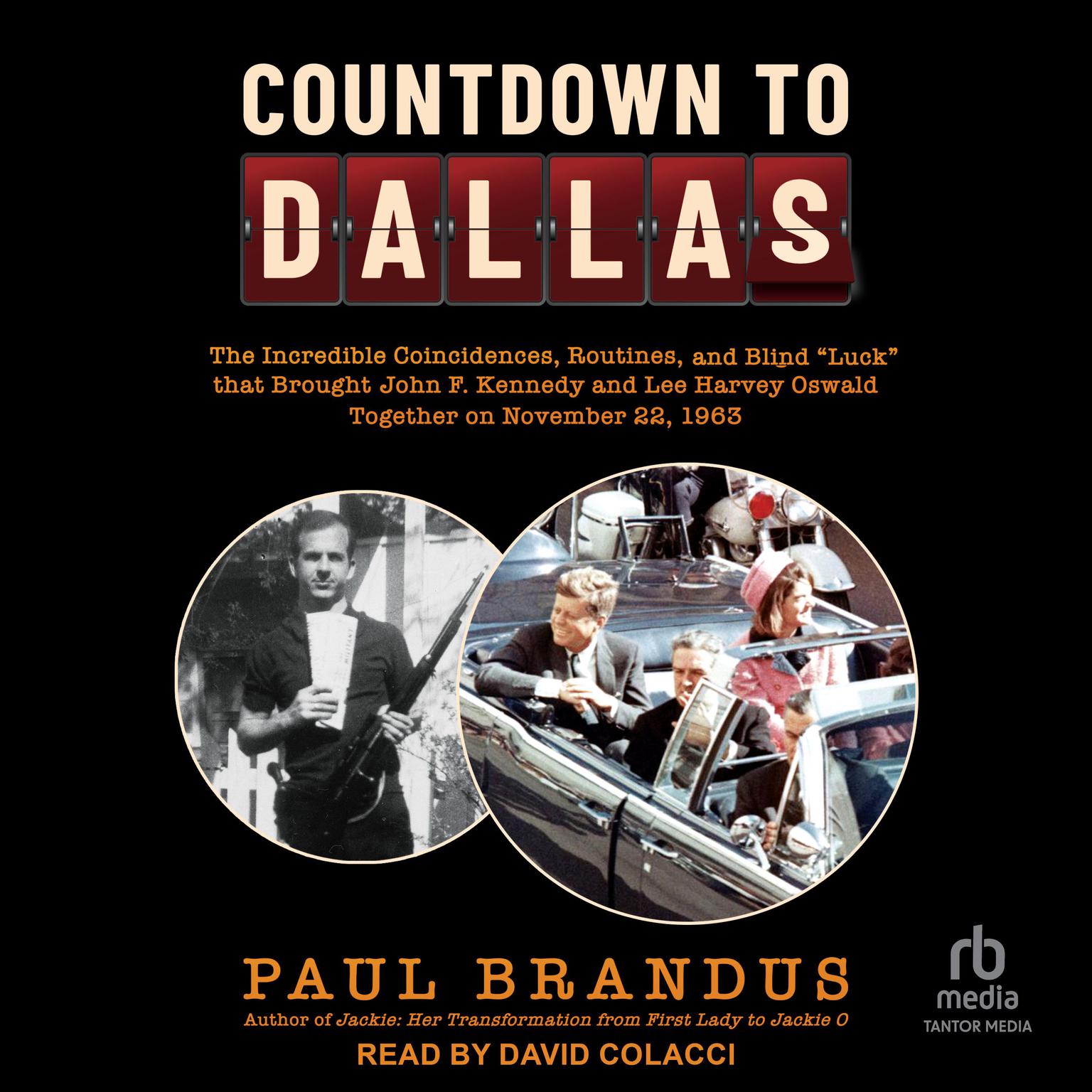Countdown to Dallas: The Incredible Coincidences, Routines, and Blind Luck that Brought John F. Kennedy and Lee Harvey Oswald Together on November 22, 1963 Audiobook, by Paul Brandus