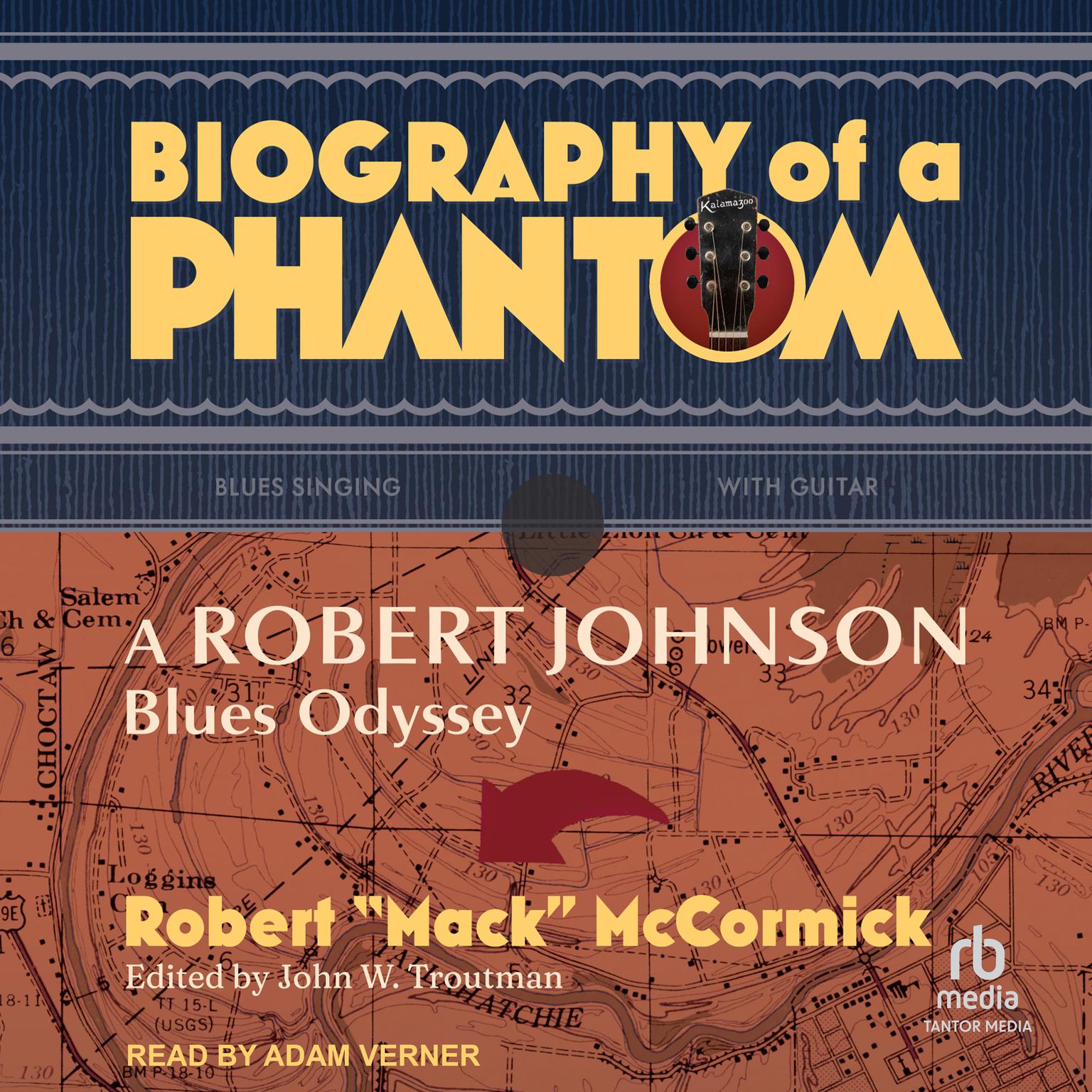 Biography of a Phantom: A Robert Johnson Blues Odyssey Audiobook, by Robert Mack McCormick