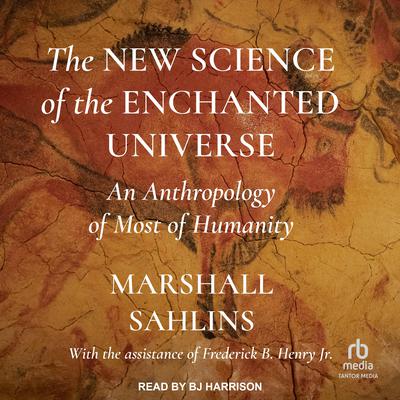 The New Science of the Enchanted Universe: An Anthropology of Most of Humanity Audiobook, by 
