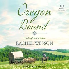 Oregon Bound Audiobook, by Rachel Wesson