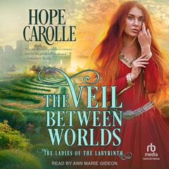 The Veil Between Worlds Audiobook, by Hope Carolle