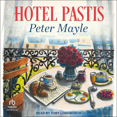 Hotel Pastis: A Novel of Provence Audiobook, by Peter Mayle
