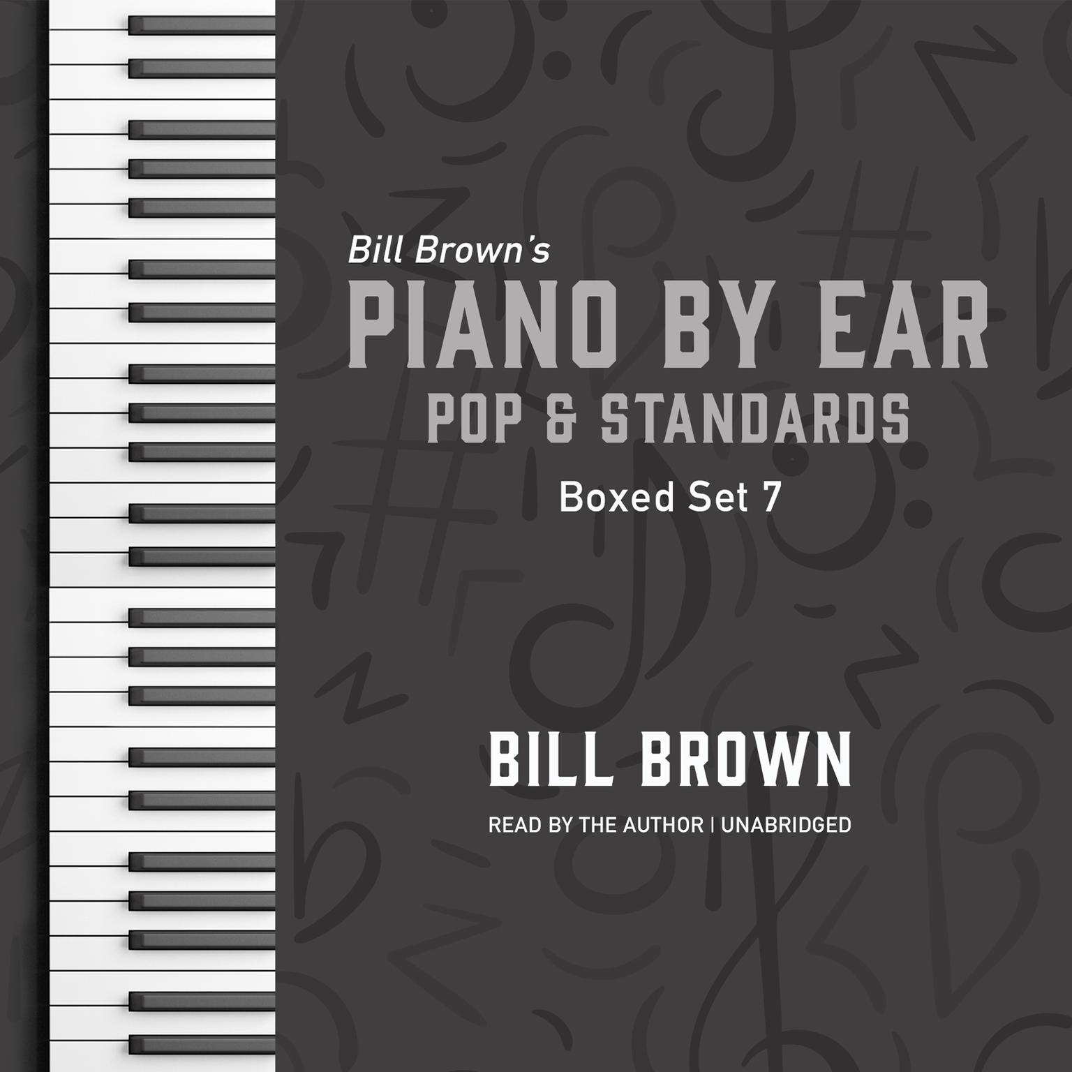 Piano by Ear: Pop and Standards Box Set 7 Audiobook, by Bill Brown