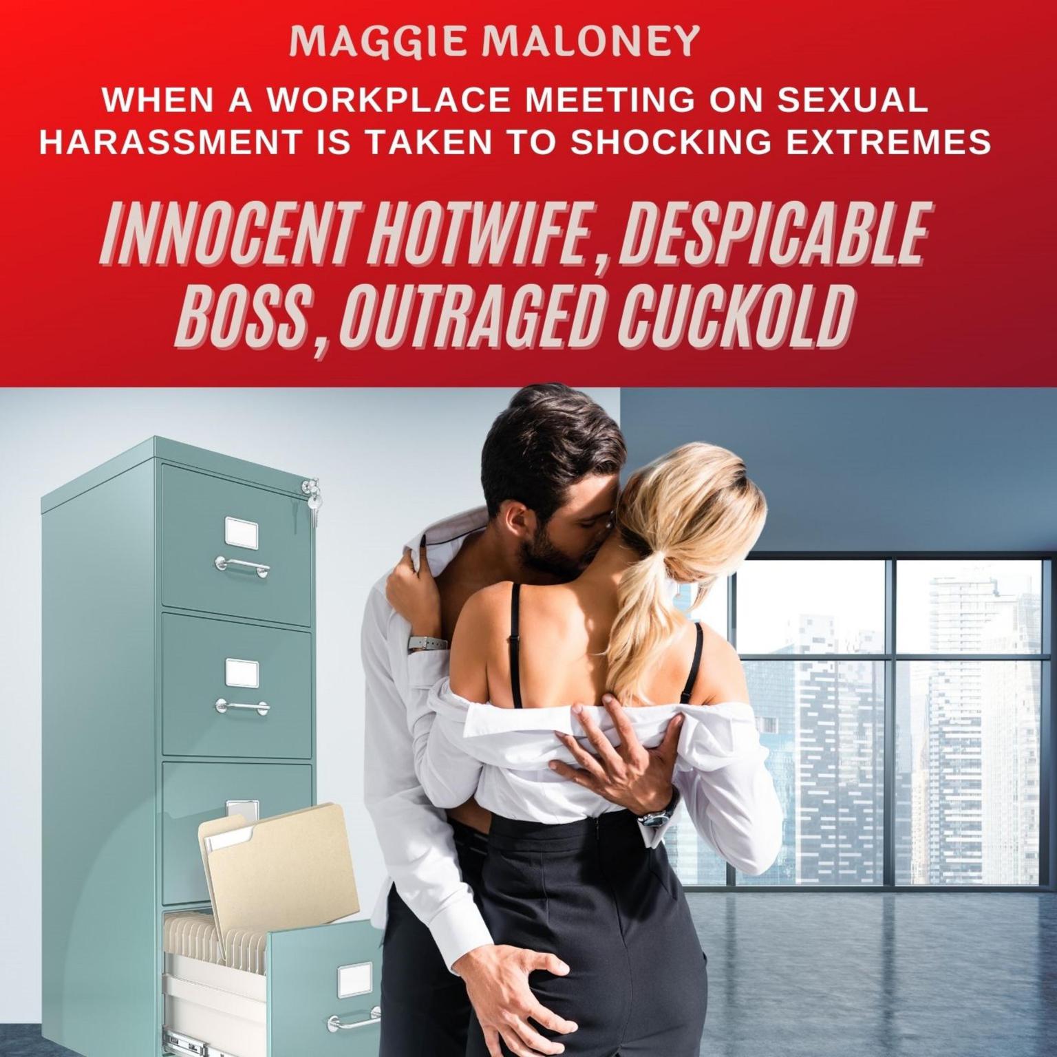 Innocent Hotwife, Despicable Boss, Outraged Cuckold: When a Workplace Meeting on Sexual Harassment is Taken to Shocking Extremes Audiobook, by Maggie Maloney