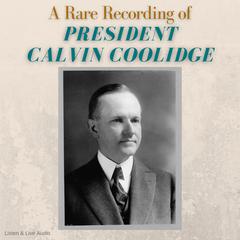 A Rare Recording of President Calvin Coolidge Audiobook, by Calvin Coolidge