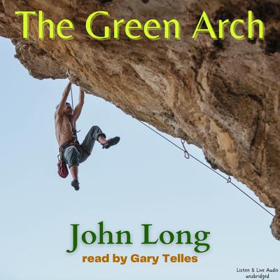The Green Arch Audiobook, by John Long