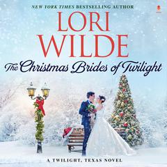The Christmas Brides of Twilight: A Twilight, Texas Novel Audiobook, by Lori Wilde