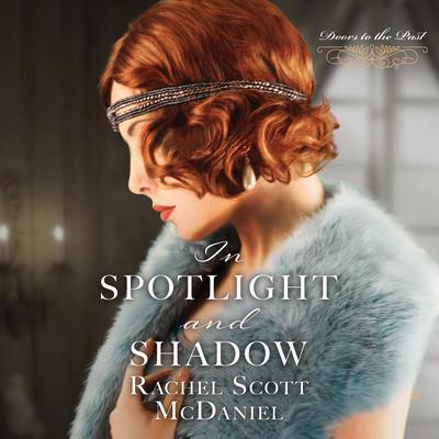 In Spotlight and Shadow Audiobook, by Rachel Scott McDaniel