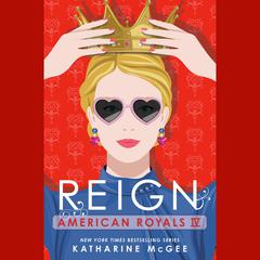 American Royals IV: Reign Audiobook, by Katharine McGee