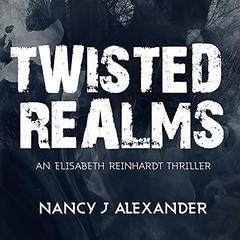 Twisted Realms: An Elisabeth Reinhardt Novel Audiobook, by Nancy Alexander