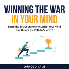 Winning the War in Your Mind Audiobook, by Arnold Vale