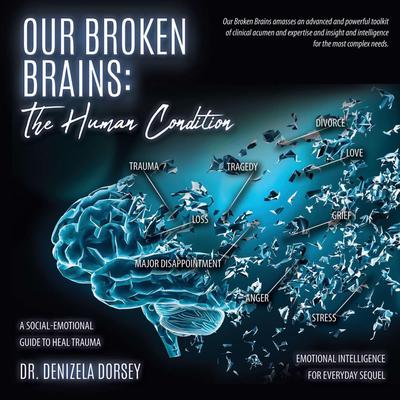 Our Broken Brains Audiobook, by Denizela Dorsey