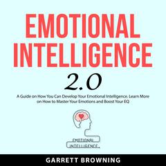 Emotional Intelligence 2.0 Audiobook, by Garrett Browning