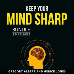Keep Your Mind Sharp Bundle, 2 in 1 Bundle Audiobook, by Gregory Albert