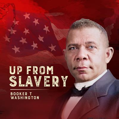 Up From Slavery Audiobook, by Booker T. Washington